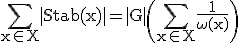 \rm\Bigsum_{x\in X}|Stab(x)|=|G|\(\Bigsum_{x\in X}\frac{1}{\omega(x)}\)